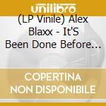 (LP Vinile) Alex Blaxx - It'S Been Done Before (Dessous Limited) (12') vinile