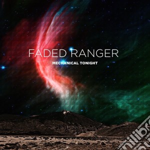 (LP Vinile) Faded Ranger - Mechanical Tonight lp vinile di Ranger Faded