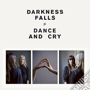 (LP Vinile) Darkness Falls - Dance And Cry lp vinile di Falls Darkness