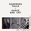 (LP Vinile) Darkness Falls - Dance And Cry cd