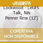 Lockwood - Let#S Talk, Nils Penner Rmx (12') cd
