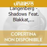 Langenberg - Shadows Feat. Blakkat, Atjazz And Frank & Tony Rmx (12') cd