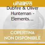 Dubfire & Oliver Hunteman - Elements Remixed cd
