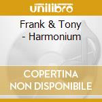 Frank & Tony - Harmonium cd musicale di Frank & Tony