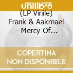 (LP Vinile) Frank & Aakmael - Mercy Of Means lp vinile di Frank & Aakmael