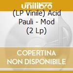 (LP Vinile) Acid Pauli - Mod (2 Lp) cd