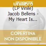 (LP Vinile) Jacob Bellens - My Heart Is Hungry And The Days Go By So vinile
