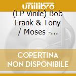 (LP Vinile) Bob Frank & Tony / Moses - Early Years vinile