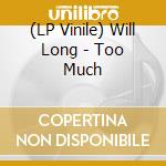 (LP Vinile) Will Long - Too Much vinile