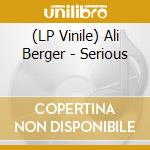 (LP Vinile) Ali Berger - Serious vinile