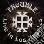 Trouble - Live In Los Angeles cd
