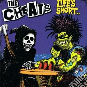 Cheats (The) - Life's Short cd musicale di The Cheats