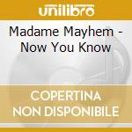 Madame Mayhem - Now You Know cd