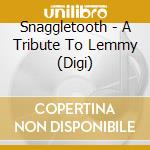Snaggletooth - A Tribute To Lemmy (Digi) cd