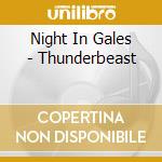Night In Gales - Thunderbeast cd musicale di Night In Gales