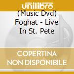 (Music Dvd) Foghat - Live In St. Pete cd