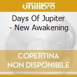 Days Of Jupiter - New Awakening cd musicale di Days Of Jupiter