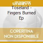 Toseland - Fingers Burned Ep cd