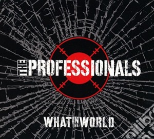 Professionals (The) - What In The World cd musicale di The Professionals