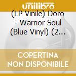 (LP Vinile) Doro - Warrior Soul (Blue Vinyl) (2 Lp)