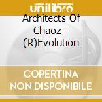 Architects Of Chaoz - (R)Evolution cd musicale di Architects Of Chaoz
