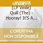 (LP Vinile) Quill (The) - Hooray! It'S A Deathtrip lp vinile di Quill (The)