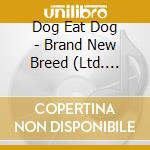 Dog Eat Dog - Brand New Breed (Ltd. Edition Digipak) cd