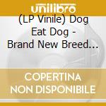 (LP Vinile) Dog Eat Dog - Brand New Breed (Green Vinyl) vinile