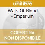 Walls Of Blood - Imperium cd musicale di Walls Of Blood