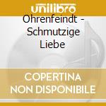 Ohrenfeindt - Schmutzige Liebe cd