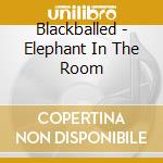 Blackballed - Elephant In The Room cd