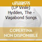(LP Vinile) Hydden, The - Vagabond Songs lp vinile