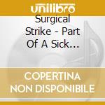 Surgical Strike - Part Of A Sick World cd musicale