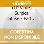 (LP Vinile) Surgical Strike - Part Of A Sick World vinile