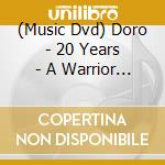 (Music Dvd) Doro - 20 Years - A Warrior Soul (2Dvd+Cd) cd