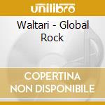 Waltari - Global Rock cd musicale