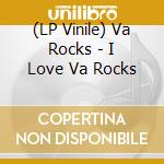 (LP Vinile) Va Rocks - I Love Va Rocks lp vinile