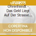 Ohrenfeindt - Das Geld Liegt Auf Der Strasse (Digipak) cd