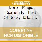 Doro - Magic Diamonds - Best Of Rock, Ballads & Rare Treasures (3 Cd) cd