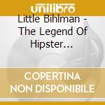 Little Bihlman - The Legend Of Hipster Billings cd