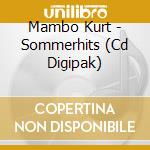 Mambo Kurt - Sommerhits (Cd Digipak) cd
