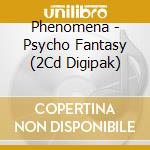 Phenomena - Psycho Fantasy (2Cd Digipak) cd