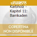 Karbholz - Kapitel 11: Barrikaden cd musicale