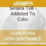 Seraina Telli - Addicted To Color cd
