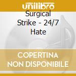 Surgical Strike - 24/7 Hate cd
