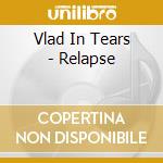 Vlad In Tears - Relapse cd