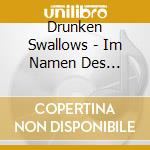 Drunken Swallows - Im Namen Des Wahnsinns (Digipak) cd
