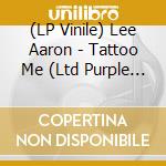 (LP Vinile) Lee Aaron - Tattoo Me (Ltd Purple Vinyl) vinile