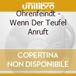 Ohrenfeindt - Wenn Der Teufel Anruft cd