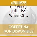 (LP Vinile) Quill, The - Wheel Of Illusion (Transparent Yellow Vinyl) vinile